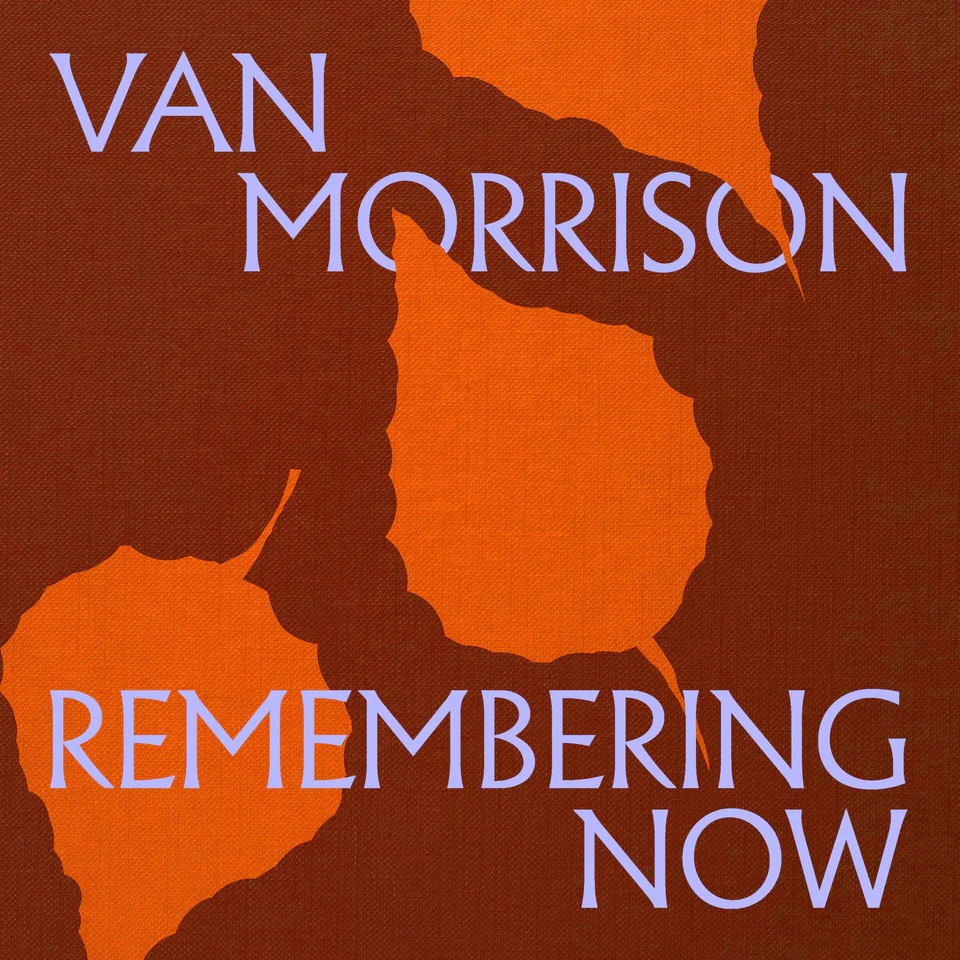 VAN MORRISON - Remembering Now cover 