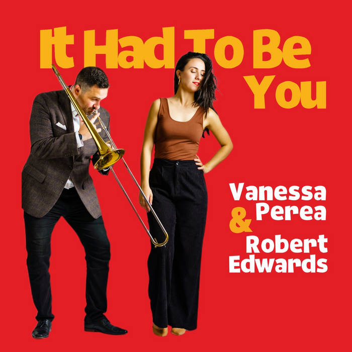 VANESSA PEREA - Vanessa Perea and Robert Edwards : It Had To Be You cover 