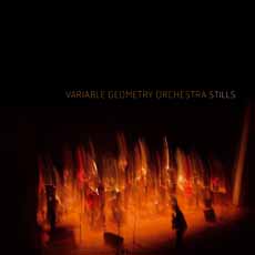 VARIABLE GEOMETRY ORCHESTRA - Stills cover 