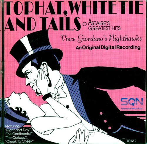 VINCE GIORDANO'S NIGHTHAWKS - Top Hat, White Tie and Tails: Astair'e's Greatest Hits (aka Cheek To Cheek) cover 