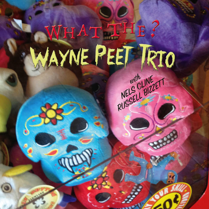 WAYNE PEET - Wayne Peet Trio : What The? cover 