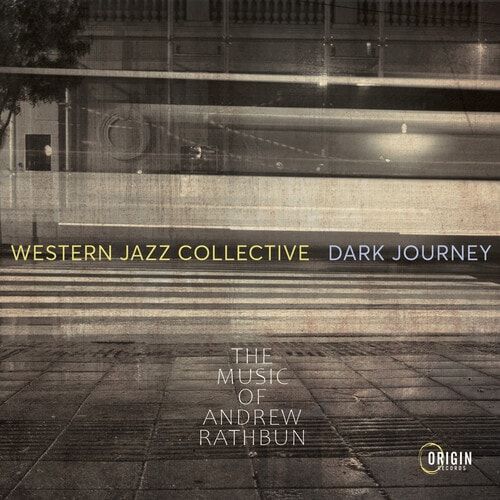 WESTERN JAZZ QUARTET / WESTERN JAZZ COLLECTIVE - Western Jazz Collective : Dark Journey - The Music of Andrew Rathbun cover 