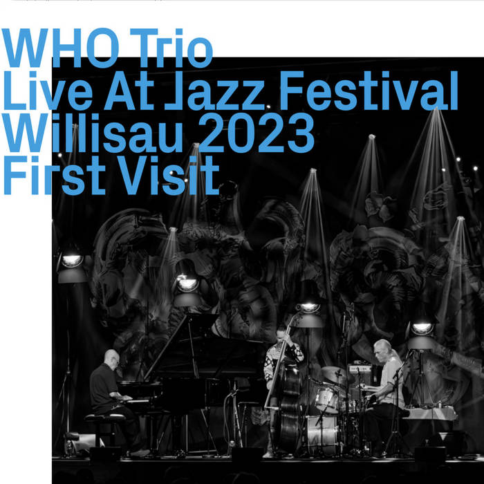 WHO TRIO - Live At Jazz Festival Willisau 2023 First Visit cover 