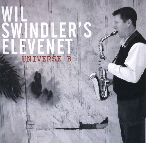 WIL SWINDLER - Wil Swindler's Elevenet : Universe B cover 