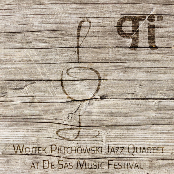 WOJTEK PILICHOWSKI - Wojtek Pilichowski Jazz Quartet : At De Sas Music Festival cover 