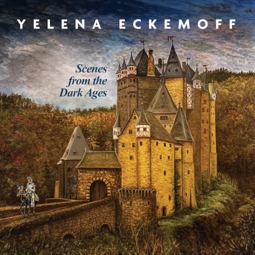 YELENA ECKEMOFF - Scenes From the Dark Ages cover 